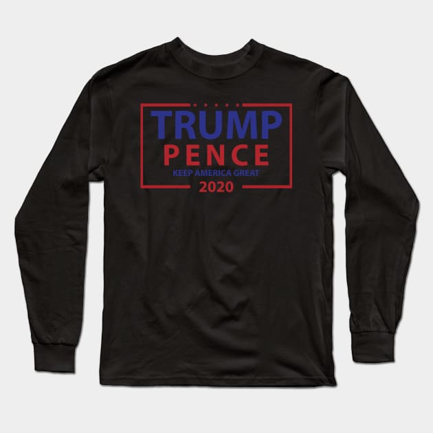 TRUMP PENCE KEEP AMERICA GREAT 2020 T-SHIRT Long Sleeve T-Shirt by Donald Trump 2020